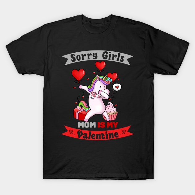 Sorry Girls my mom Is My Valentine T-Shirt by Giftyshoop